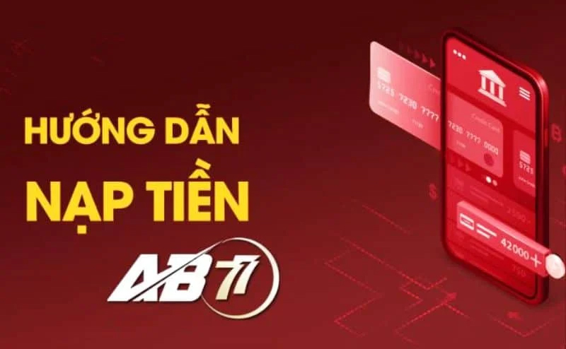 Nạp tiền vào AB77 với các điều kiện cơ bản