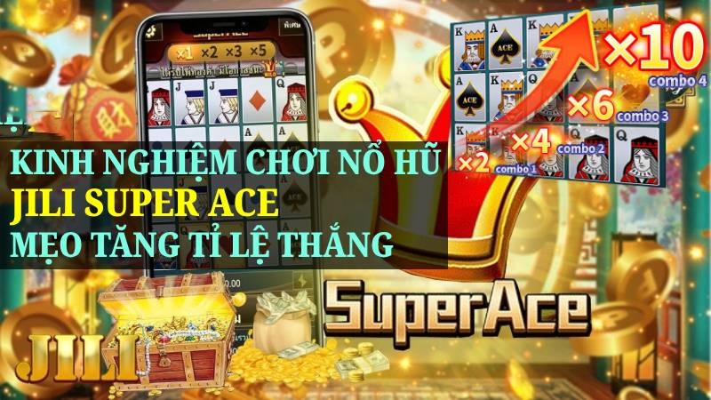 Khám phá các mẹo chơi JILI Super Ace thắng lớn